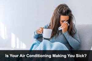 Is Your Air Conditioning Making You Sick