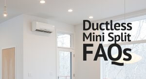 Ductless Mini Split FAQs