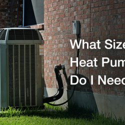 Heat Pump Sizing: What Size Heat Pump Do I Need?