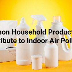 5 Common Household Products that Contribute to Indoor Air Pollution