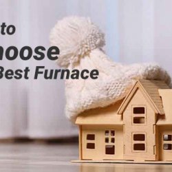 6 Steps to Choose the Best Furnace