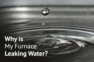 Why is Your Furnace Leaking Water