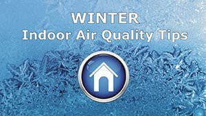 Winter Indoor Air Quality Tips